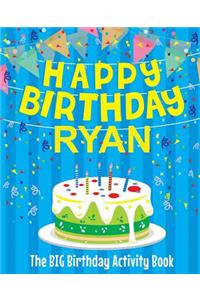 Happy Birthday Ryan - The Big Birthday Activity Book