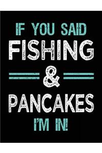 If You Said Fishing & Pancakes I'm In