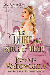 Duke Who Stole My Heart: A Clean & Sweet Historical Regency Romance