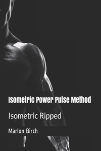 Isometric Power Pulse Method