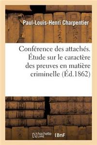 Conférence Des Attachés. Étude Sur Le Caractère Des Preuves En Matière Criminelle