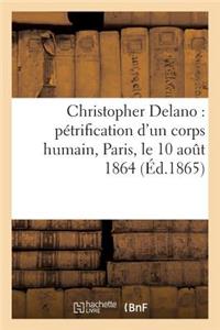 Christopher Delano: Pétrification d'Un Corps Humain, Paris, Le 10 Août 1864