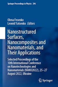 Nanostructured Surfaces, Nanocomposites and Nanomaterials, and Their Applications: Selected Proceedings of the 10th International Conference on Nanotechnologies and Nanomaterials (Nano2022), 25--27 August 2022, Ukraine