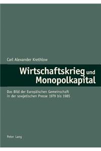 Wirtschaftskrieg Und Monopolkapital: Das Bild Der Europaeischen Gemeinschaft in Der Sowjetischen Presse 1979 Bis 1985