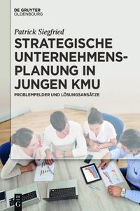 Strategische Unternehmensplanung in Jungen Kmu: Problemfelder Und Losungsansatze