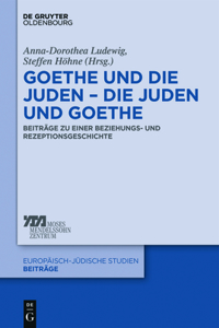 Goethe Und Die Juden - Die Juden Und Goethe