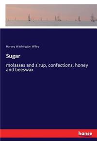 Sugar: molasses and sirup, confections, honey and beeswax