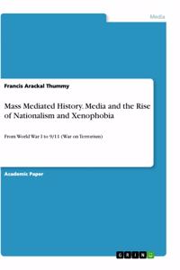 Mass Mediated History. Media and the Rise of Nationalism and Xenophobia