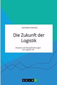 Zukunft der Logistik. Chancen und Herausforderungen von Logistik 4.0