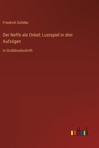 Neffe als Onkel; Lustspiel in drei Aufzügen