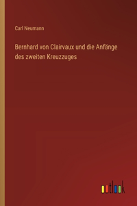 Bernhard von Clairvaux und die Anfänge des zweiten Kreuzzuges