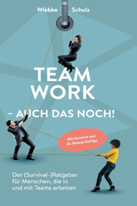 Teamwork - auch das noch!