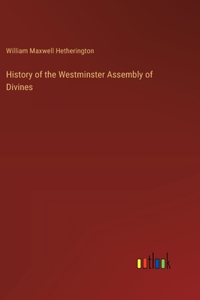 History of the Westminster Assembly of Divines