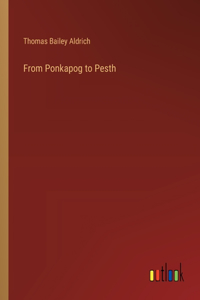 From Ponkapog to Pesth