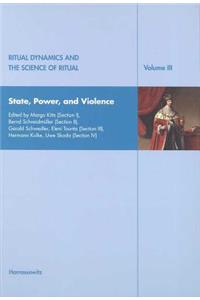 Ritual Dynamics and the Science of Ritual. Volume III: State, Power and Violence