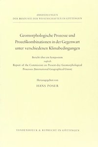 Geomorphologische Prozesse Und Prozesskombinationen in Der Gegenwart Unter Verschiedenen Klimabedingungen