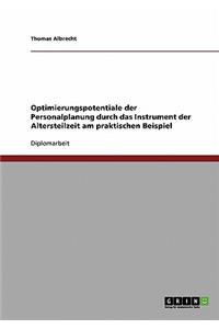 Optimierungspotentiale der Personalplanung durch das Instrument der Altersteilzeit am praktischen Beispiel