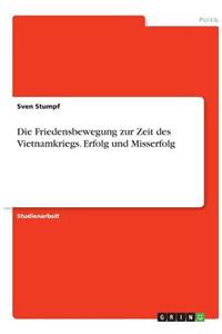 Die Friedensbewegung zur Zeit des Vietnamkriegs. Erfolg und Misserfolg