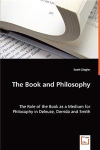 Book and Philosophy - The Role of the Book as a Medium for Philosophy in Deleuze, Derrida and Smith