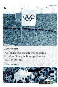 Nationalsozialistische Propaganda bei den Olympischen Spielen von 1936 in Berlin