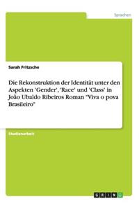 Dekonstruktion der Identität unter den Aspekten 'Gender', 'Race' und 'Class' in João Ubaldo Ribeiros Roman Viva o pova Brasileiro