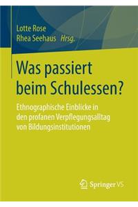 Was Passiert Beim Schulessen?: Ethnographische Einblicke in Den Profanen Verpflegungsalltag Von Bildungsinstitutionen