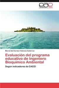 Evaluacion del Programa Educativo de Ingeniero Bioquimico Ambiental