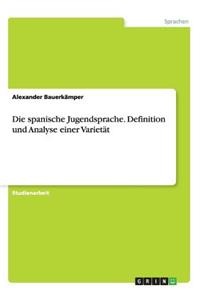 spanische Jugendsprache. Definition und Analyse einer Varietät