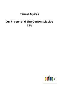 On Prayer and the Contemplative Life