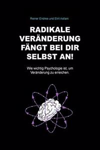 Radikale Veränderung fängt bei dir selbst an!