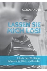 Lassen Sie mich los!