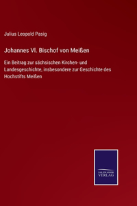 Johannes Vl. Bischof von Meißen