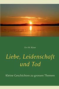 Liebe, Leidenschaft und Tod