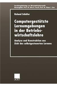 Computergestützte Lernumgebungen in Der Betriebswirtschaftslehre