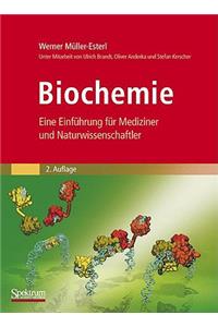 Biochemie: Eine Einfuhrung Fur Mediziner Und Naturwissenschaftler [Unter Mitarbeit Von Ulrich Brandt, Oliver Anderka, Stefan Kerscher, Stefan Kie Und Katrin Ridinger]