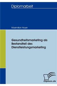 Gesundheitsmarketing als Bestandteil des Dienstleistungsmarketing