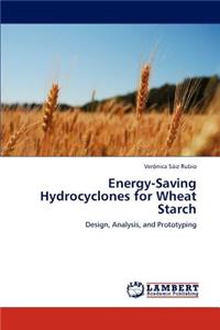 Energy-Saving Hydrocyclones for Wheat Starch