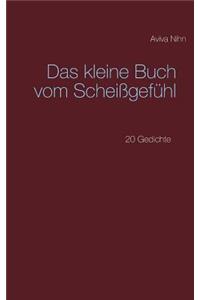 kleine Buch vom Scheißgefühl: 20 Gedichte