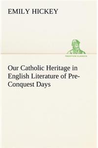 Our Catholic Heritage in English Literature of Pre-Conquest Days