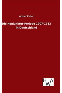 Konjunktur-Periode 1907-1913 in Deutschland