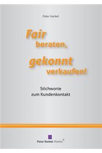 Fair beraten, gekonnt verkaufen!