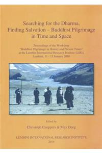 Searching for the Dharma, Finding Salvation - Buddhist Pilgrimage in Time and Space