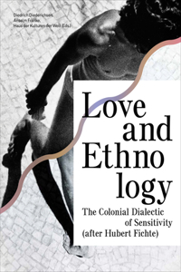 Love and Ethnology: The Colonial Dialectic of Sensitivity (After Hubert Fichte)