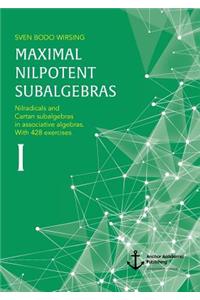 Maximal nilpotent subalgebras I