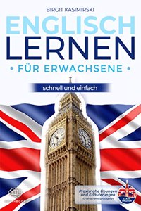 Englisch lernen fur Erwachsene - schnell und einfach [German]