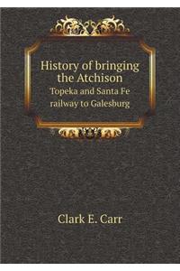 History of bringing the Atchison Topeka and Santa Fe railway to Galesburg