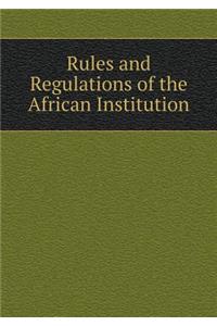 Rules and Regulations of the African Institution