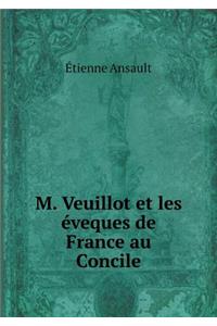 M. Veuillot Et Les Éveques de France Au Concile