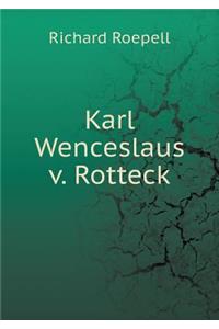 Karl Wenceslaus V. Rotteck
