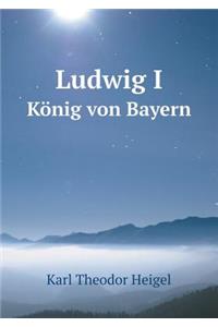 Ludwig I König Von Bayern